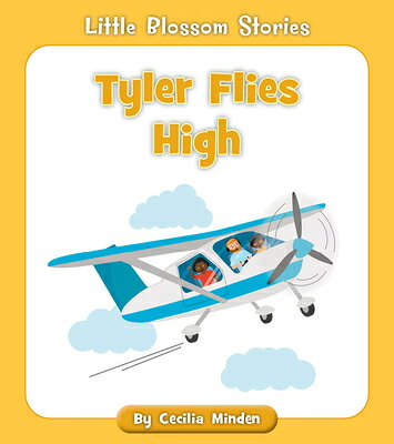 Tyler Flies High TYLER FLIES HIGH （Little Blossom Stories） [ Cecilia Minden ]