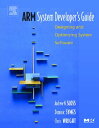 Arm System Developer's Guide: Designing and Optimizing System Software ARM SYSTEM DEVELOPERS GD （The Morgan Kaufmann Computer Architecture and Design） [ Andrew Sloss ]