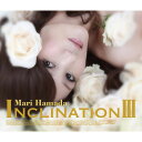 INCLINATION 3(初回限定盤 CD+DVD) [ 浜田麻里 ]