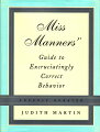 A neighbor denounces cellular telephones as instruments of the devil. Your niece swears that no one expects thank-you letters anymore. Your guests plead that asking them to commit themselves to attending your party ruins the spontaneity. Who is right? Miss Manners, of course.