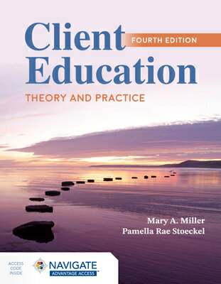 Client Education: Theory and Practice CLIENT EDUCATION THEORY & PRAC [ Mary A. Miller ]