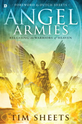 Angel Armies: Releasing the Warriors of Heaven ANGEL ARMIES [ Tim Sheets ]