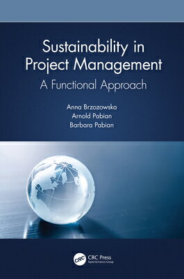 Sustainability in Project Management: A Functional Approach SUSTAINABILITY IN PROJECT MGMT [ Anna Brzozowska ]