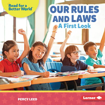 Our Rules and Laws: A First Look OUR RULES & LAWS （Read about Citizenship (Read for a Better World (Tm))） [ Percy Leed ]