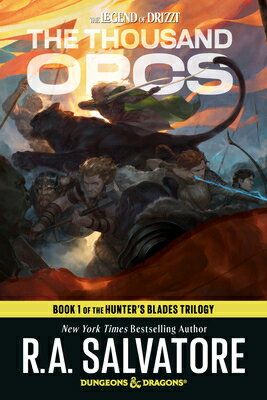 The Thousand Orcs: Dungeons Dragons: Book 1 of the Hunter 039 s Blades Trilogy THOUSAND ORCS D D- （Legend of Drizzt） R. A. Salvatore
