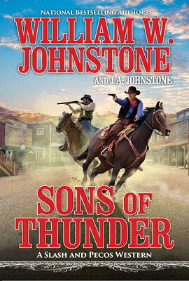 Sons of Thunder SONS OF THUNDER （Slash and Pecos Western） [ William W. Johnstone ]