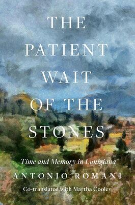 The Patient Wait of the Stones: Time and Memory in Lunigiana PATIENT WAIT OF THE STONES 