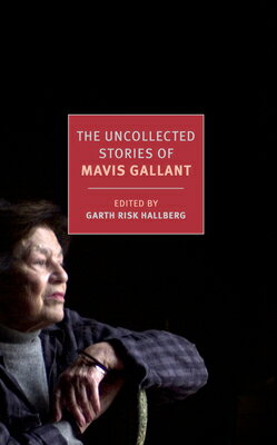 The Uncollected Stories of Mavis Gallant UNCOLLECTED STORIES OF MAVIS G Mavis Gallant