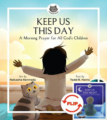 Keep Us This Day, Keep Us This Night: A Morning Prayer and an Evening Prayer for All God's Children