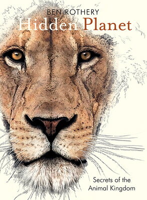 Hidden Planet: Secrets of the Animal Kingdom HIDDEN PLANET （Rothery's Animal Planet） 