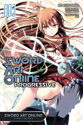 Sword Art Online Progressive, Volume 3 SWORD ART ONLINE PROGRESSI-V03 （Sword Art Online Progressive Manga） [ Reki Kawahara ]