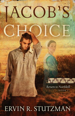 Jacob's Choice: Return to Northkill Book 1 JACOBS CHOICE EXPANDED/E （Return to Northkill） 