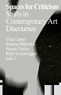 Spaces for Criticism: Shifts in Contemporary Art Discourses SPACES FOR CRITICISM 