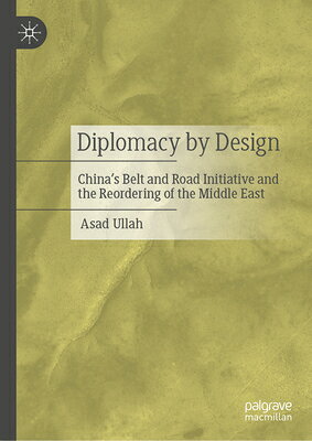 Diplomacy by Design: China's Belt and Road Initiative and the Reordering of the Middle East DIPLOMACY BY DESIGN 