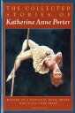 The Collected Stories of Katherine Anne Porter: Winner of a National Book Award and a Pulitzer Prize COLL STORIES OF KATHERINE ANNE （Harvest/HBJ Book） Katherine Anne Porter