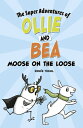 Moose on the Loose MOOSE ON THE LOOSE （The Super Adventures of Ollie and Bea） [ Rene Treml ]