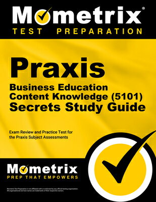 楽天楽天ブックスPraxis Business Education: Content Knowledge （5101） Secrets Study Guide - Exam Review and Practice T PRAXIS BUSINESS EDUCATION CONT [ Mometrix Test Prep ]