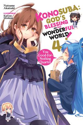 Konosuba: God's Blessing on This Wonderful World!, Vol. 4 (Light Novel): You Good-For-Nothing Quarte KONOSUBA GODS BLESSING ON THIS （Konosuba (Light Novel)） [ Natsume Akatsuki ]