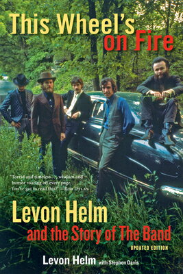 This Wheel s on Fire: Levon Helm and the Story of the Band THIS WHEELS ON FIRE UPDATED/E [ Levon Helm ]