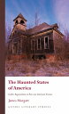 The Haunted States of America: Gothic Regionalism in Post-War American Fiction HAUNTED STATES OF AMER （Gothic Literary Studies） James Morgart