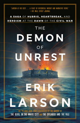 The Demon of Unrest: A Saga of Hubris, Heartbreak, and Heroism at the Dawn of the Civil War DEMON OF UNREST [ Erik Larson ]