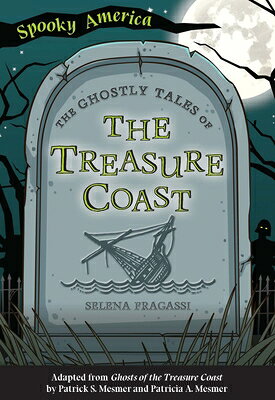 The Ghostly Tales of the Treasure Coast GHOSTLY TALES OF THE TREAS COA （Spooky America） [ Selena Fragassi ]
