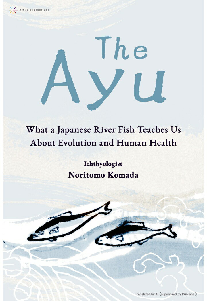 【POD】The Ayu: What a Japanese River Fish Teaches Us About Evolution and Human Health