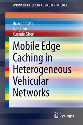 Mobile Edge Caching in Heterogeneous Vehicular Networks MOBILE EDGE CACHING IN HETEROG （Springerbriefs in Computer Science） [ Huaqing Wu ]