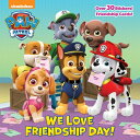 We Love Friendship Day! (Paw Patrol) WE LOVE FRIENDSHIP DAY (PAW PA （Pictureback(r)） 