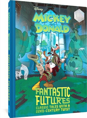 Walt Disney's Mickey and Donald Fantastic Futures: Classic Tales with a 22nd Century Twist WALT DISNEYS MICKEY & DONALD F [ Francesco Artibani ]
