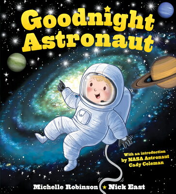 Goodnight Astronaut: The Perfect Bedtime Book! GOODNIGHT ASTRONAUT （Goodnight） [ Michelle Robinson ]