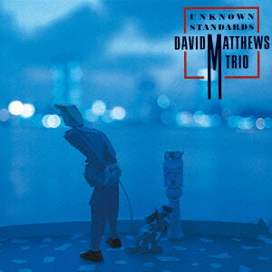 アンノウン・スタンダード [ デビッド・マシューズ・トリオ ]