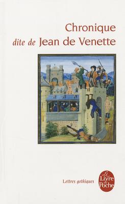 Chronique Dite de Jean de Venette FRE-CHRONIQUE DITE DE JEAN DE （Le Livre de Poche） 