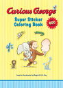 CURIOUS GEORGE SUPER STICKER COLORING BO [ H.A. REY ]