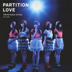 Partition Love [ 東京女子流 ]