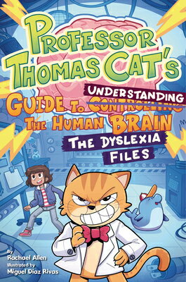 Professor Thomas Cat's Guide to Understanding the Human Brain: The Dyslexia Files PROFESSOR THOMAS CATS GT UNDRS [ Rachael Allen ]
