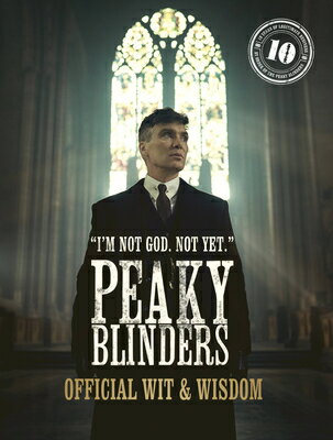 Peaky Blinders: Official Wit & Wisdom: 'I'm Not God. Yet.' BLINDERS OFF WISDO （Peaky Blinders） [ ]