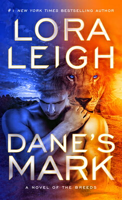 Dane's Mark DANES MARK （Novel of the Breeds） [ Lora Leigh ]