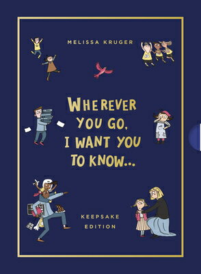 Wherever You Go, I Want You to Know (Keepsake Edition) WHEREVER YOU GO I WANT YOU TO （Wherever You Go） Melissa B. Kruger