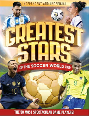 Greatest Stars of the Soccer World Cup: The 50 Most Spectacular Match Players! GREATEST STARS OF THE SOCCER W [ Kevin Pettman ]