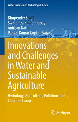 Innovations and Challenges in Water and Sustainable Agriculture: Hydrology, Agriculture, Pollution a INNVS & CHALLENGES IN WATER & （Water Science and Technology Library） 