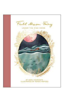 Full Moon Fairy: Under the Pink Moon FULL MOON FAIRY [ Karly Bonfante ]