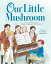 Our Little Mushroom: A Story of Franz Schubert and His Friends OUR LITTLE MUSHROOM [ Emily Arnold McCully ]