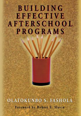 Building Effective Afterschool Programs BUILDING EFFECTIVE AFTERSCHOOL [ Olatokunbo S. Fashola ]