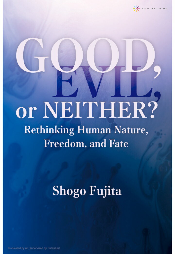 【POD】Good, Evil, or Neither?: Rethinking Human Nature, Freedom, and Fate