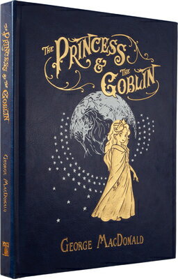 The Princess and the Goblin PRINCESS & THE GOBLIN [ George MacDonald ]