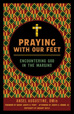 Praying with Our Feet: Encountering God in the Margins PRAYING W/OUR FEET [ Ansel Augustine ]