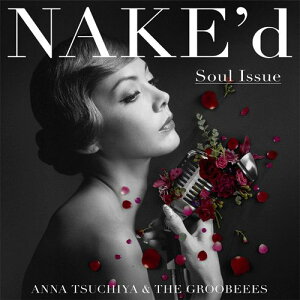 NAKE'd ～Soul Issue～ [ 土屋アンナ ]