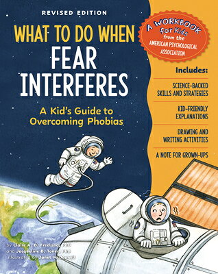 What to Do When Fear Interferes, Revised Edition: A Kid's Guide to Overcoming Phobias WHAT TO DO WHEN FEAR INTERFERE （What-To-Do Guides for Kids） 