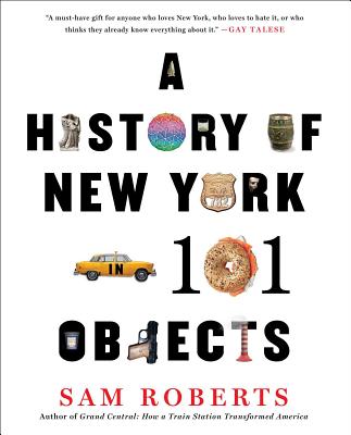 A History of New York in 101 Objects HIST OF NEW YORK IN 101 OBJECT 